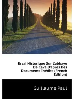 Essai Historique Sur L'abbaye De Cava