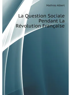 La Question Sociale Pendant La Révolution Française