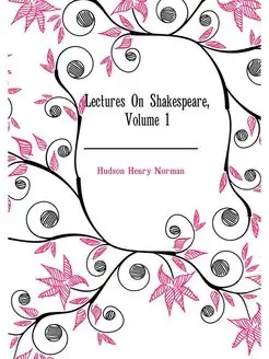 Lectures On Shakespeare, Volume 1