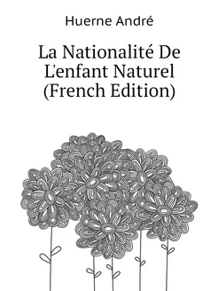 La Nationalité De L'enfant Naturel (French Edition)