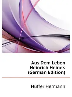 Aus Dem Leben Heinrich Heine's (Germa