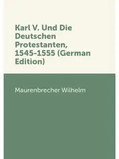 Karl V. Und Die Deutschen Protestante