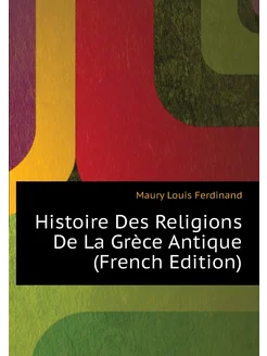 Histoire Des Religions De La Grèce Antique (French E