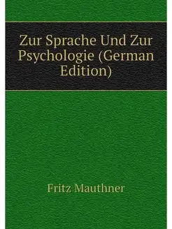 Zur Sprache Und Zur Psychologie (Germ