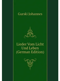 Lieder Vom Licht Und Leben (German Edition)