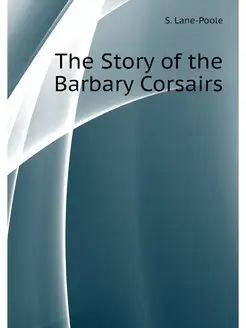 The Story of the Barbary Corsairs