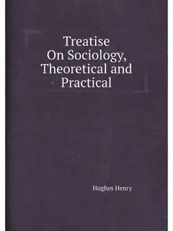 Treatise On Sociology, Theoretical an