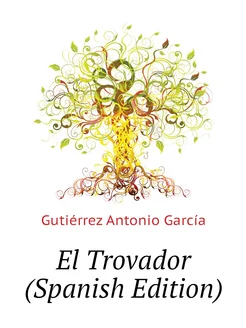 El Trovador (Spanish Edition)