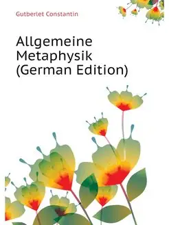 Allgemeine Metaphysik (German Edition)