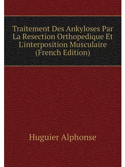 Traitement Des Ankyloses Par La Resection Orthopediq