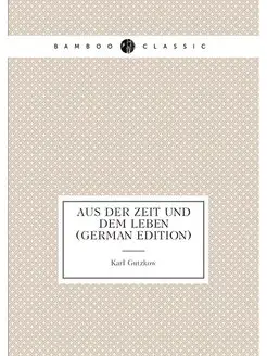 Aus Der Zeit Und Dem Leben (German Ed