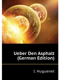 Ueber Den Asphalt (German Edition)