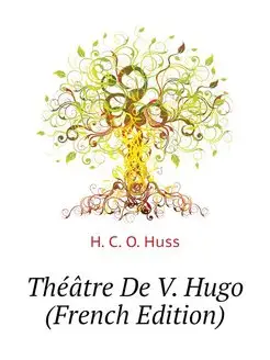 Theatre De V. Hugo (French Edition)