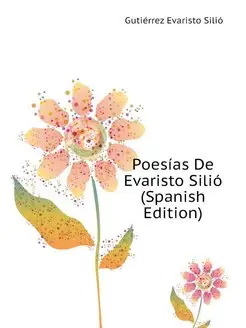 Poesias De Evaristo Silio (Spanish Ed