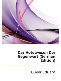 Das Hotelwesen Der Gegenwart (German