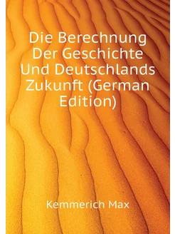 Die Berechnung Der Geschichte Und Deutschlands Zukun