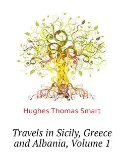 Travels in Sicily, Greece and Albania