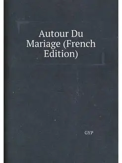 Autour Du Mariage (French Edition)