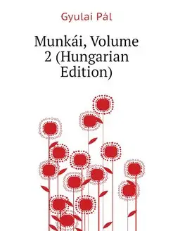 Munkai, Volume 2 (Hungarian Edition)