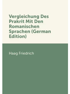 Vergleichung Des Prakrit Mit Den Romanischen Sprache