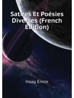 Satires Et Poesies Diverses (French E