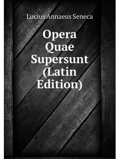 Opera Quae Supersunt (Latin Edition)