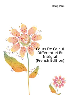 Cours De Calcul Différentiel Et Intégral (French Edi