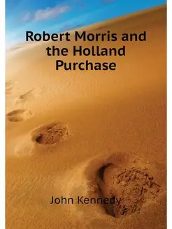 Robert Morris and the Holland Purchase