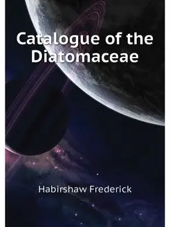 Catalogue of the Diatomaceae