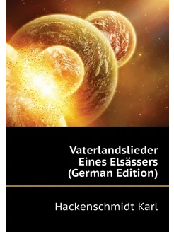 Vaterlandslieder Eines Elsässers (German Edition)