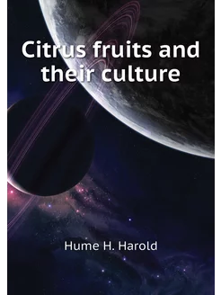 Citrus fruits and their culture