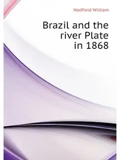 Brazil and the river Plate in 1868