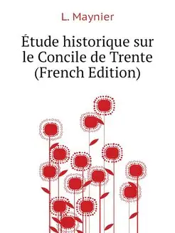 Etude historique sur le Concile de Tr