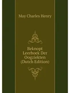 Beknopt Leerboek Der Oogziekten (Dutc