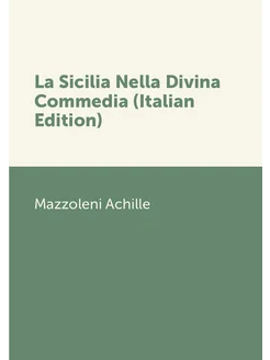 La Sicilia Nella Divina Commedia (Italian Edition)