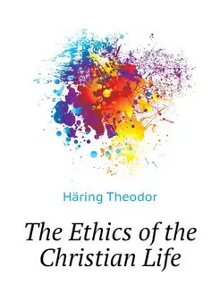 The Ethics of the Christian Life