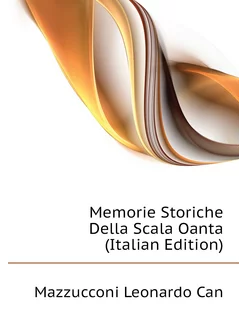 Memorie Storiche Della Scala Oanta (Italian Edition)