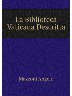 La Biblioteca Vaticana Descritta