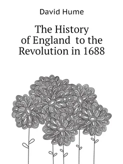 The History of England to the Revolution in 1688