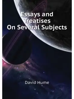 Essays and Treatises On Several Subjects