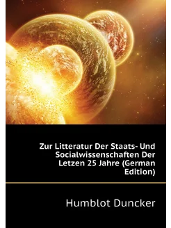 Zur Litteratur Der Staats- Und Socialwissenschaften