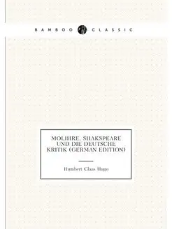 Moliere, Shakspeare Und Die Deutsche