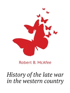 History of the late war in the western country