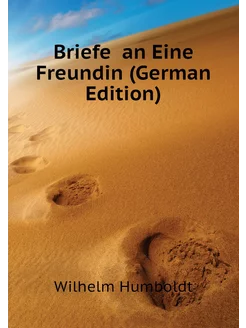 Briefe an Eine Freundin (German Edition)