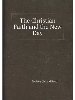 The Christian Faith and the New Day