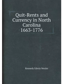 Quit-Rents and Currency in North Carolina 1663-1776