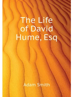 The Life of David Hume, Esq