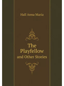 The Playfellow. and Other Stories