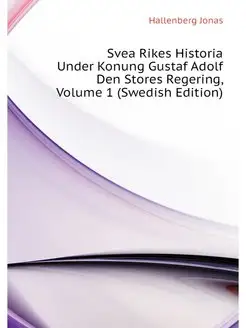 Svea Rikes Historia Under Konung Gust