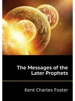 The Messages of the Later Prophets